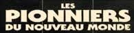 Les Pionniers du Nouveau Monde