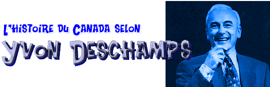 L'histoire du Canada selon Yvon Deschamps