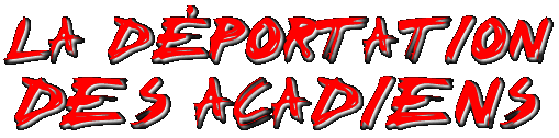 LA D�PORTATION DES ACADIENS